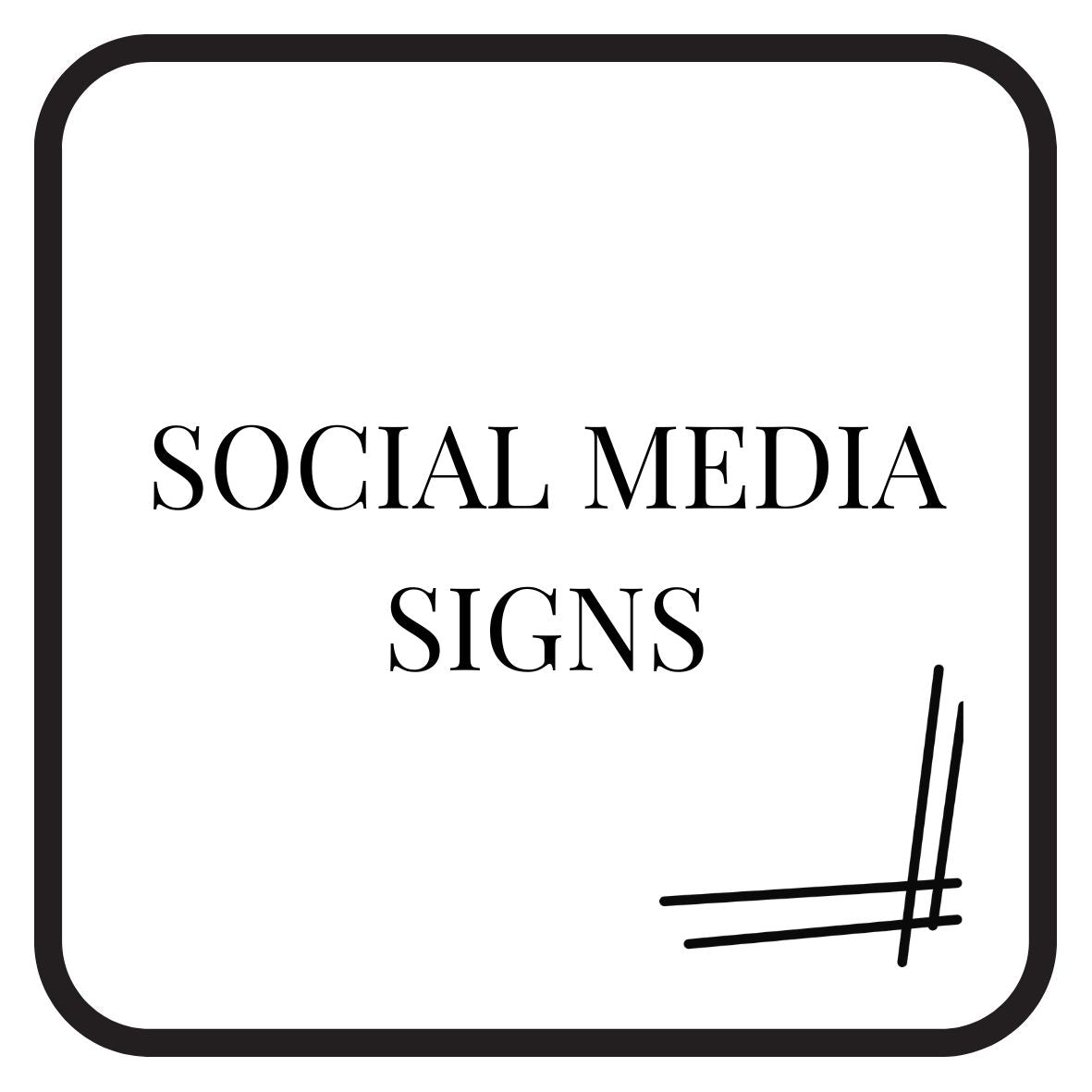 SOCIAL MEDIA SIGNS